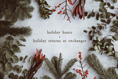 Holiday Hours + Holiday Return Policy