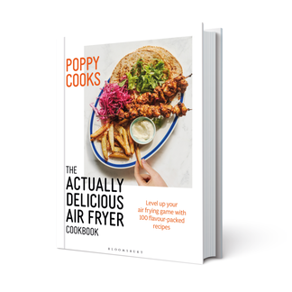 Poppy Cooks: The Actually Delicious Air Fryer Cookbook