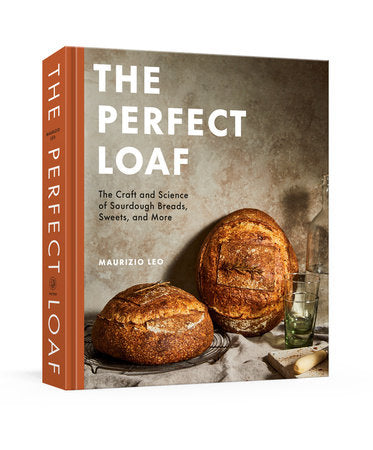 The Perfect Loaf: The Craft And Science Of Sourdough Breads, Sweets, And More: A Baking Book