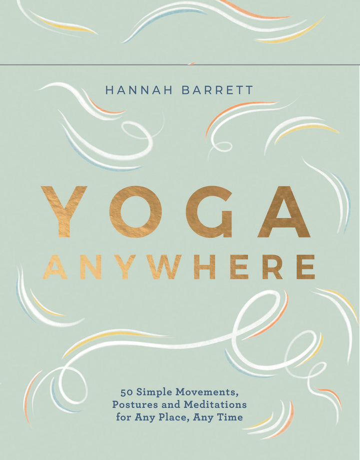 Yoga Anywhere: 50 Simple Postures & Meditations Card Deck