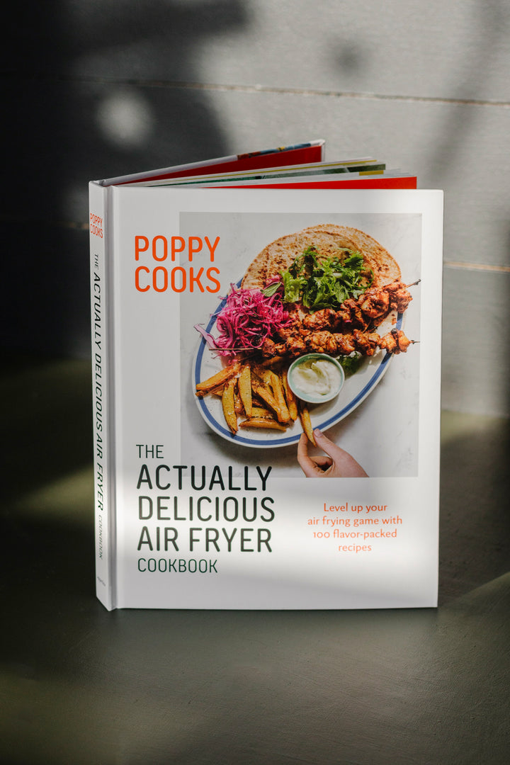 Poppy Cooks: The Actually Delicious Air Fryer Cookbook